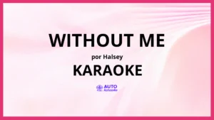 Halsey - Without Me KARAOKE (tono original)
