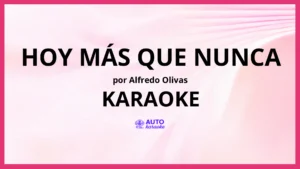 Alfredo Olivas - Hoy Más Que Nunca KARAOKE (tono original)