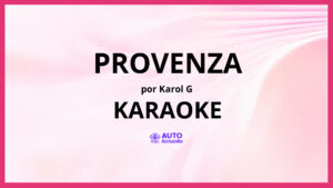 KAROL G - PROVENZA KARAOKE (tono original)