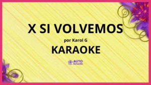 KAROL G - X SI VOLVEMOS KARAOKE (tono original)