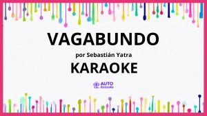 Sebastián Yatra - Vagabundo KARAOKE (tono original)
