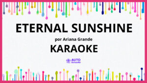 Ariana Grande - eternal sunshine KARAOKE (tono original)
