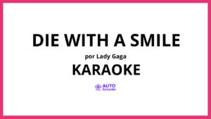 Lady Gaga - Die With A Smile KARAOKE (tono original)