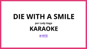 Lady Gaga - Die With A Smile KARAOKE (tono original)