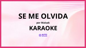Maisak - SE ME OLVIDA KARAOKE (tono original)