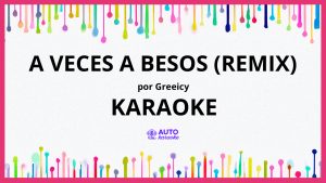 Greeicy - A Veces A Besos (Remix) KARAOKE (tono original)