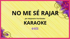Alejandro Fernández - No Me Sé Rajar KARAOKE (tono original)