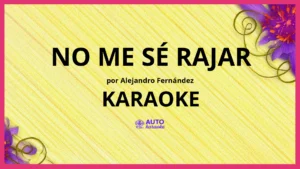 Alejandro Fernández - No Me Sé Rajar KARAOKE (tono original)