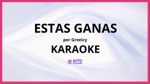 Greeicy - Estas Ganas KARAOKE (tono original)