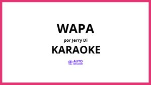 Jerry Di - Wapa KARAOKE (tono original)