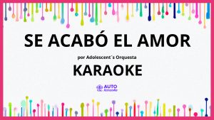 Adolescent´s Orquesta - Se Acabó el Amor KARAOKE (tono original)
