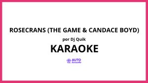 DJ Quik - Rosecrans (The Game & Candace Boyd) KARAOKE (tono original)