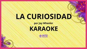 Jay Wheeler - La Curiosidad KARAOKE (tono original)