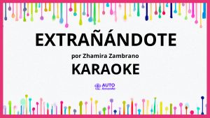 Zhamira Zambrano - Extrañándote KARAOKE (tono original)