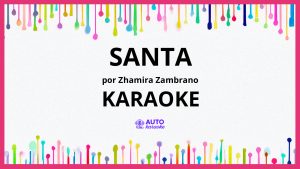 Zhamira Zambrano - Santa KARAOKE (tono original)
