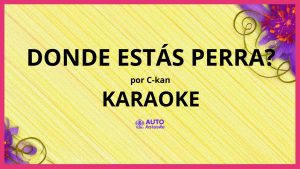C-kan - Donde estás perra? KARAOKE (tono original)