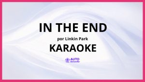 Linkin Park - In the End KARAOKE (tono original)