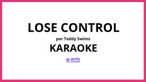 Teddy Swims - Lose Control KARAOKE (tono original)