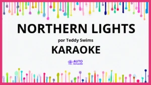 Teddy Swims - Northern Lights KARAOKE (tono original)
