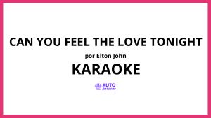 Elton John - Can You Feel the Love Tonight KARAOKE (tono original)