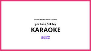 Lana Del Rey - Once Upon a Dream (From "Maleficent" / Pop Version) KARAOKE (tono original)