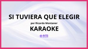 Ricardo Montaner - Si Tuviera Que Elegir KARAOKE (tono original)