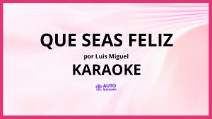 Luis Miguel - Que Seas Feliz KARAOKE (tono original)