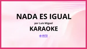 Luis Miguel - Nada Es Igual KARAOKE (tono original)