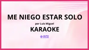 Luis Miguel - Me Niego Estar Solo KARAOKE (tono original)