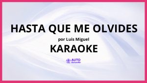 Luis Miguel - Hasta Que Me Olvides KARAOKE (tono original)