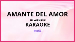Luis Miguel - Amante Del Amor KARAOKE (tono original)