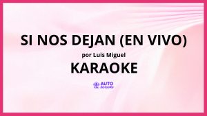 Luis Miguel - Si Nos Dejan (En Vivo) KARAOKE (tono original)