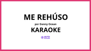 Danny Ocean - Me Rehúso KARAOKE (tono original)