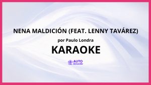 Paulo Londra - Nena Maldición (feat. Lenny Tavárez) KARAOKE (tono original)