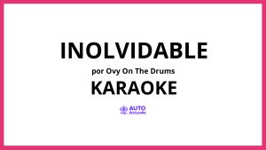 Ovy On The Drums - Inolvidable KARAOKE (tono original)