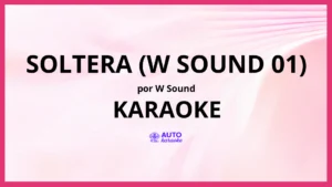 W Sound - Soltera (W Sound 01) KARAOKE (tono original)