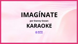 Danny Ocean - Imagínate KARAOKE (tono original)