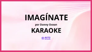 Danny Ocean - Imagínate KARAOKE (tono original)