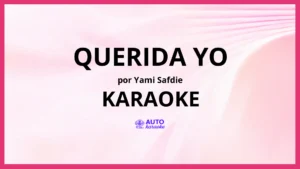Yami Safdie - Querida Yo KARAOKE (tono original)