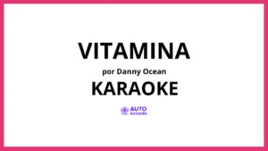 Danny Ocean - VITAMINA KARAOKE (tono original)