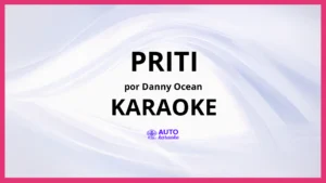 Danny Ocean - Priti KARAOKE (tono original)