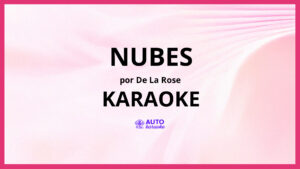 De La Rose - NUBES KARAOKE (tono original)