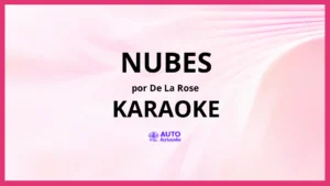 De La Rose - NUBES KARAOKE (tono original)