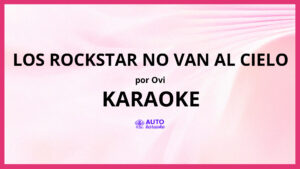 Ovi - Los Rockstar No Van Al Cielo KARAOKE (tono original)