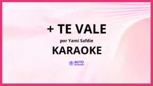 Yami Safdie - + Te Vale KARAOKE (tono original)