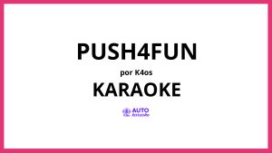 K4OS - PUSH4FUN KARAOKE (tono original)