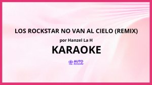 Hanzel La H - Los Rockstar No Van Al Cielo (Remix) KARAOKE (tono original)