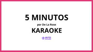 De La Rose - 5 Minutos KARAOKE (tono original)