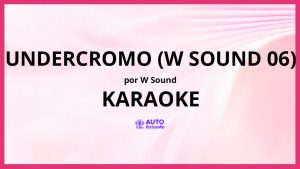 W Sound - Undercromo (W Sound 06) KARAOKE (tono original)