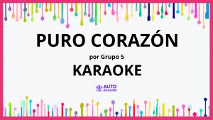 Grupo 5 - Puro Corazón KARAOKE (tono original)